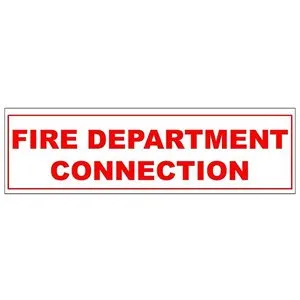 Sign 6"x 2" Fire Dept
Connection (100) Min.(1)